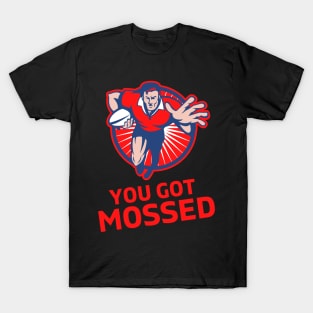 You Got Mossed - You Got Mossed Rugby Lover Funny- You Got Mossed Rugby Fire Ball T-Shirt